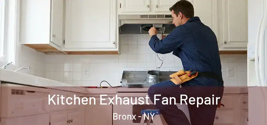  Kitchen Exhaust Fan Repair Bronx - NY