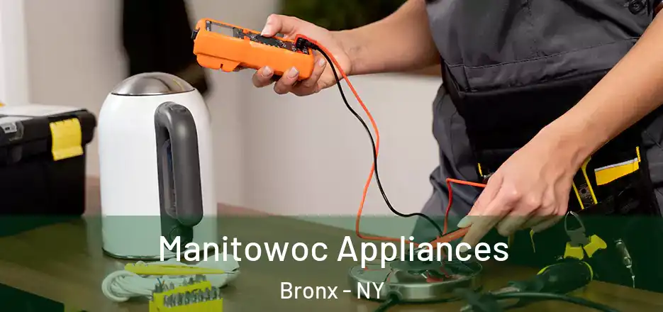  Manitowoc Appliances Bronx - NY
