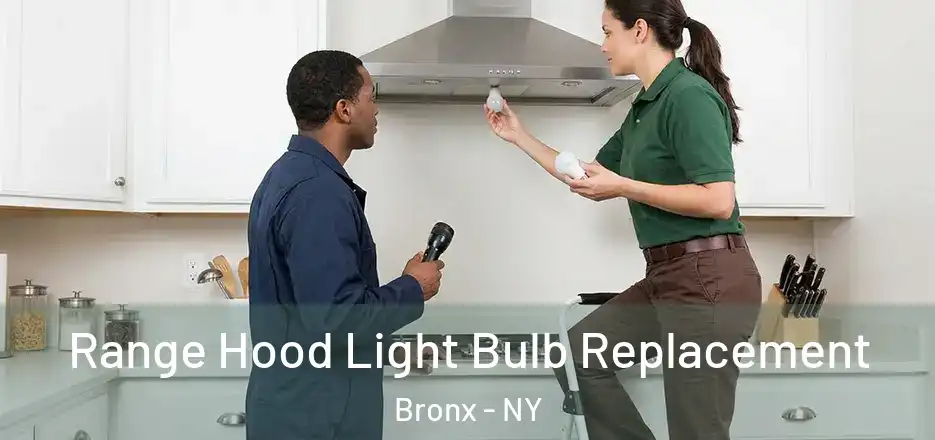  Range Hood Light Bulb Replacement Bronx - NY