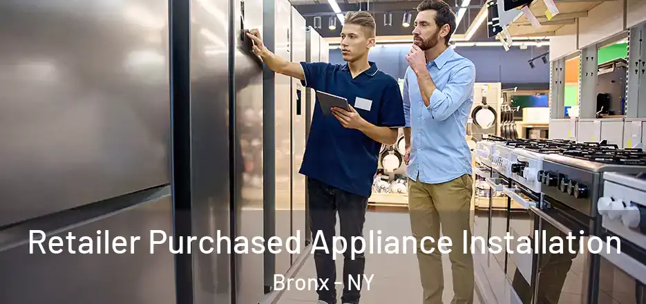  Retailer Purchased Appliance Installation Bronx - NY