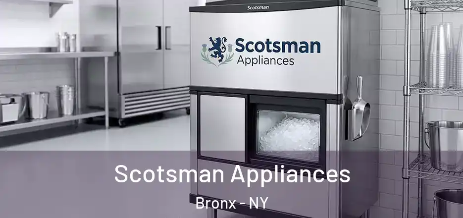  Scotsman Appliances Bronx - NY