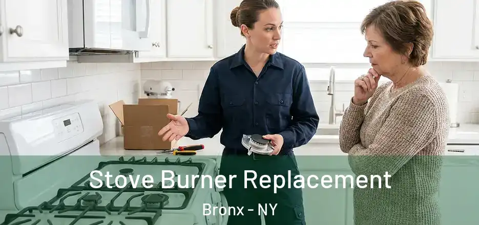  Stove Burner Replacement Bronx - NY