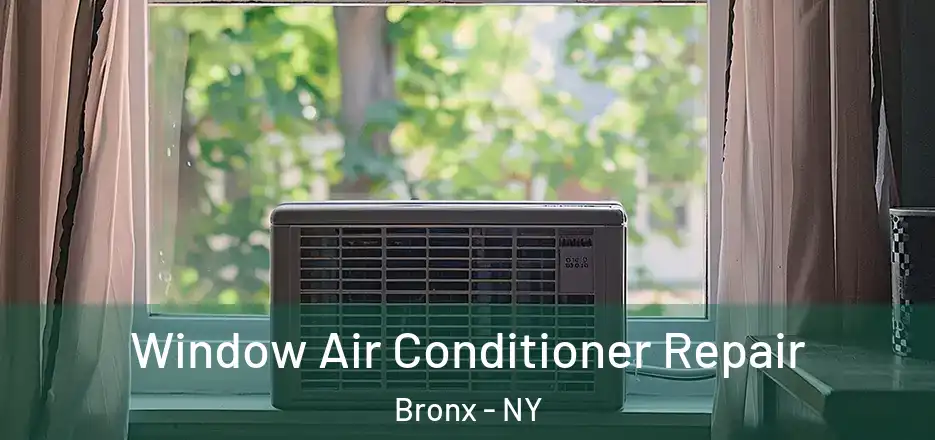  Window Air Conditioner Repair Bronx - NY